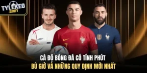 Cá độ bóng đá có tính phút bù giờ