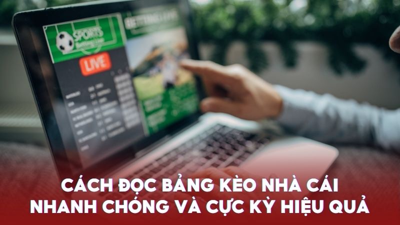 Cách đọc bảng kèo nhà cái nhanh chóng và cực kỳ hiệu quả