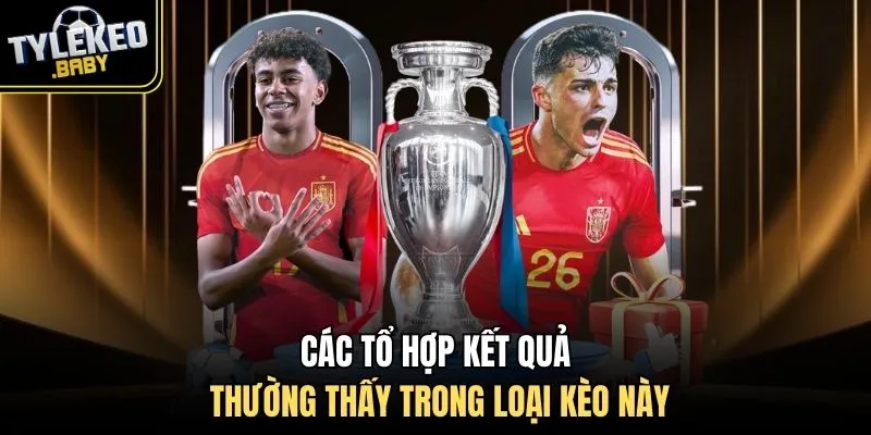 Các tổ hợp kết quả thường thấy trong loại kèo này