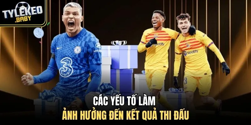Các yếu tố làm ảnh hưởng đến kết quả thi đấu