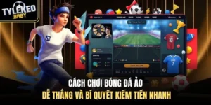 cách chơi bóng đá ảo dễ thắng