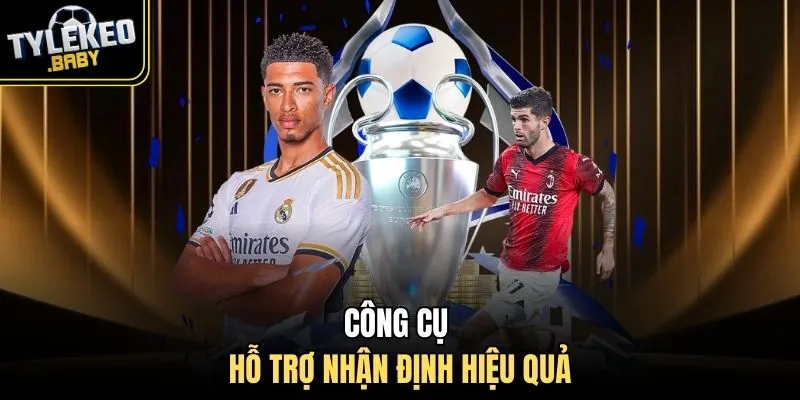 Công cụ hỗ trợ nhận định hiệu quả