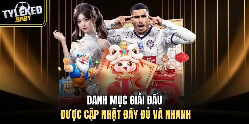 Danh mục giải đấu được cập nhật đầy đủ và nhanh