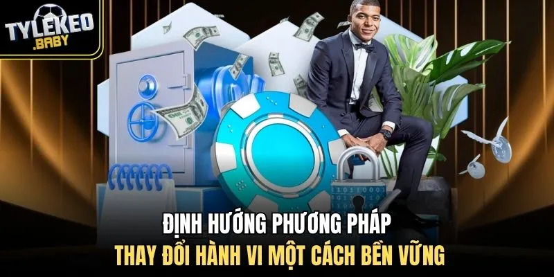 Định hướng phương pháp thay đổi hành vi một cách bền vững