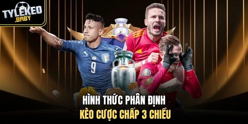 Hình thức phân định kèo cược chấp 3 chiều