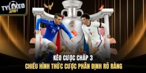 Kèo cược chấp 3 chiều