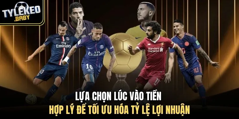 Lựa chọn lúc vào tiền hợp lý để tối ưu hóa tỷ lệ lợi nhuận