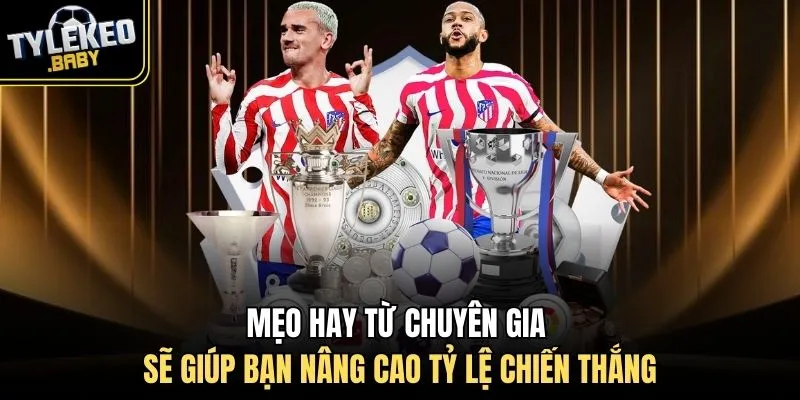 Mẹo hay từ chuyên gia sẽ giúp bạn nâng cao tỷ lệ chiến thắng