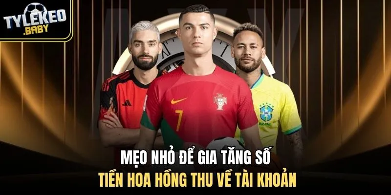 Mẹo nhỏ để gia tăng số tiền hoa hồng thu về tài khoản