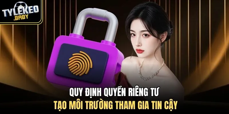 Quy định quyền riêng tư tạo môi trường tham gia tin cậy