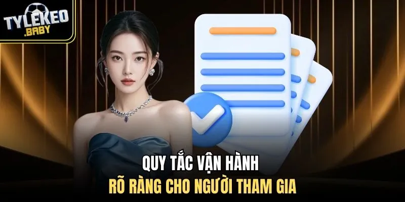 Quy tắc vận hành rõ ràng cho người tham gia