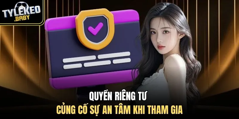 Quyền riêng tư củng cố sự an tâm khi tham gia