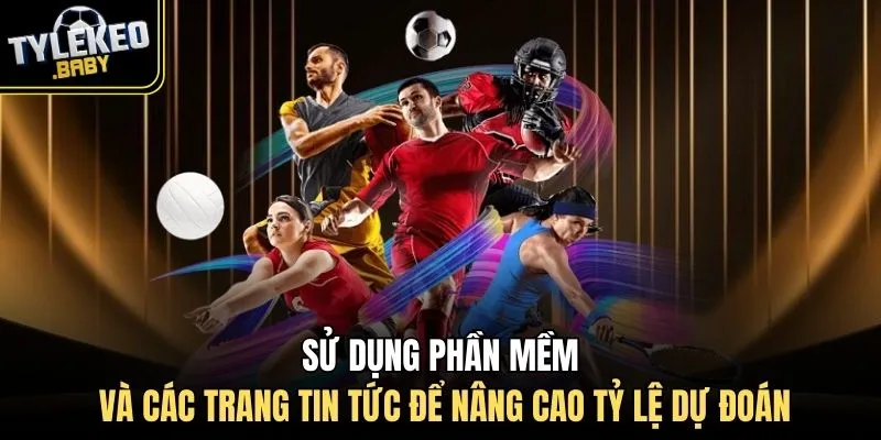 Sử dụng phần mềm và các trang tin tức để nâng cao tỷ lệ dự đoán